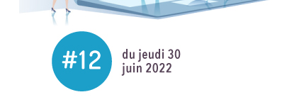 #12 - Jeudi 30 juin 2022