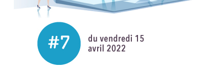 #7 - Vendredi 15 avril 2022