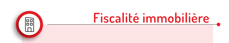 FISCALITÉ IMMOBILIÈRE