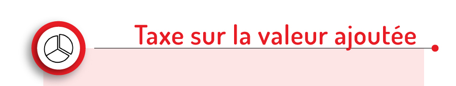 TAXE SUR LA VALEUR AJOUTÉE